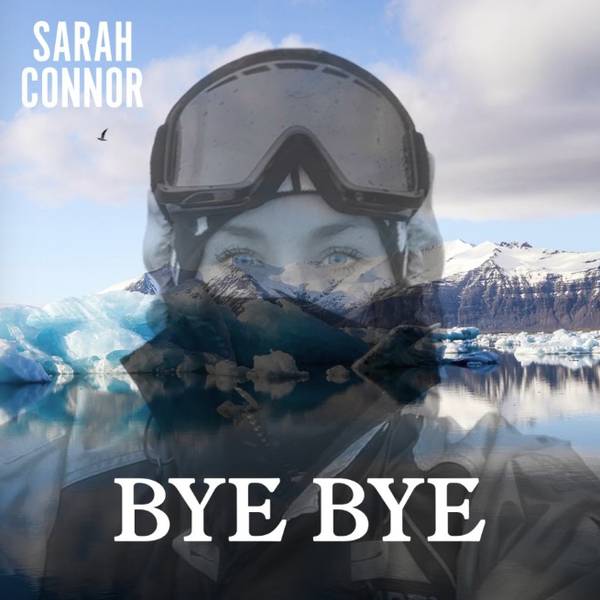 Sarah Connor singt „BYE BYE“