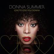 Love to Love You Donna – Donna Summer