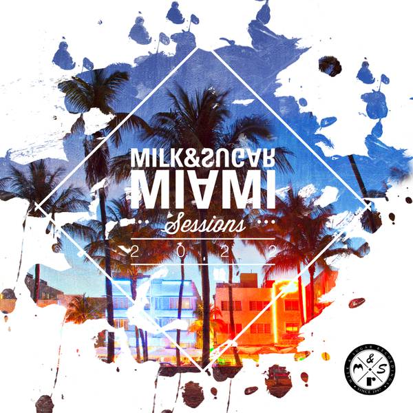 Milk &amp; Sugar: „Miami Sessions 2022“