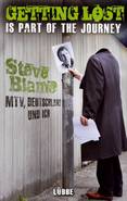 STEVE BLAME GETTING LOST IS PART OF THE JOURNEY: MTV, DEUTSCHLAND UND ICH (BASTEI LÜBBE)