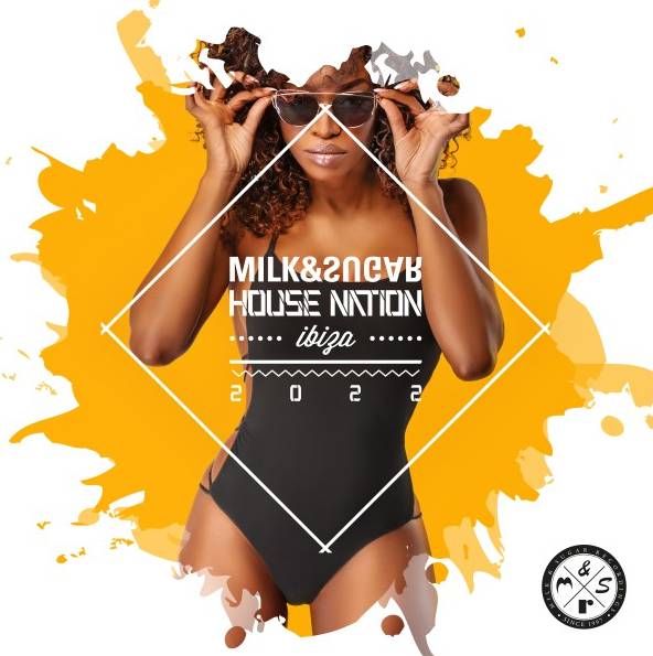 Milk &amp; Sugar – House Nation Ibiza 2022