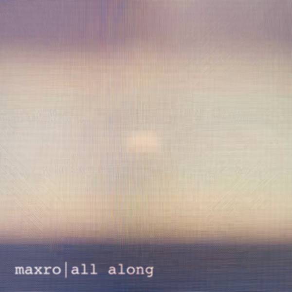 Maxro - All along - Cover.jpg
